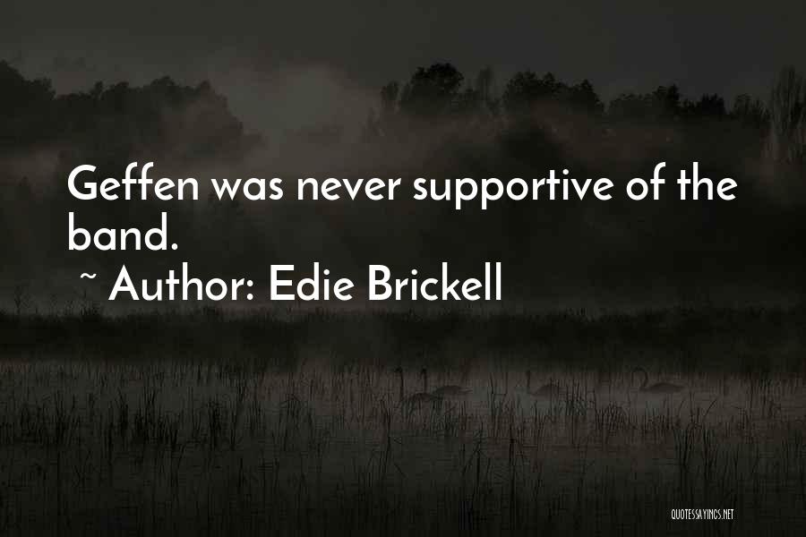 Edie Brickell Quotes: Geffen Was Never Supportive Of The Band.