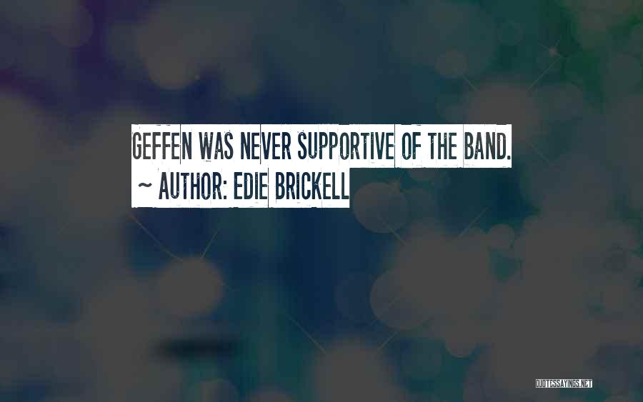 Edie Brickell Quotes: Geffen Was Never Supportive Of The Band.