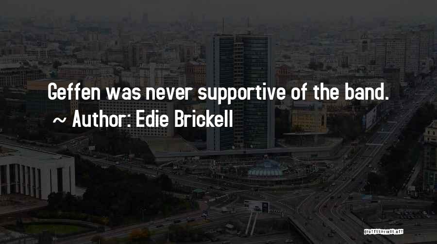 Edie Brickell Quotes: Geffen Was Never Supportive Of The Band.