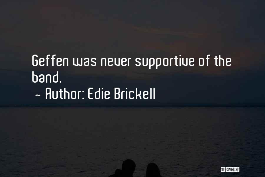 Edie Brickell Quotes: Geffen Was Never Supportive Of The Band.