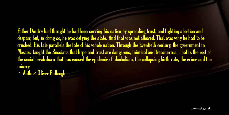 Oliver Bullough Quotes: Father Dmitry Had Thought He Had Been Serving His Nation By Spreading Trust, And Fighting Abortion And Despair, But, In