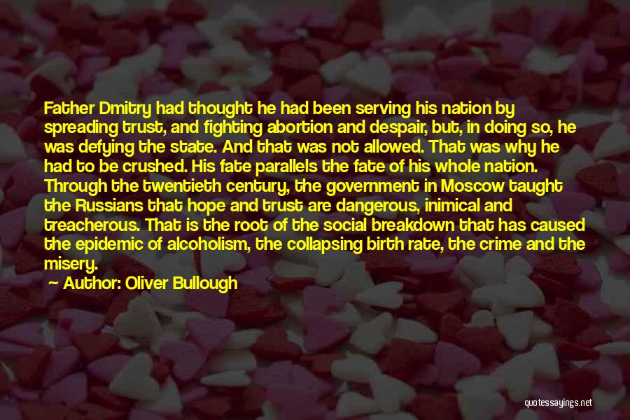 Oliver Bullough Quotes: Father Dmitry Had Thought He Had Been Serving His Nation By Spreading Trust, And Fighting Abortion And Despair, But, In