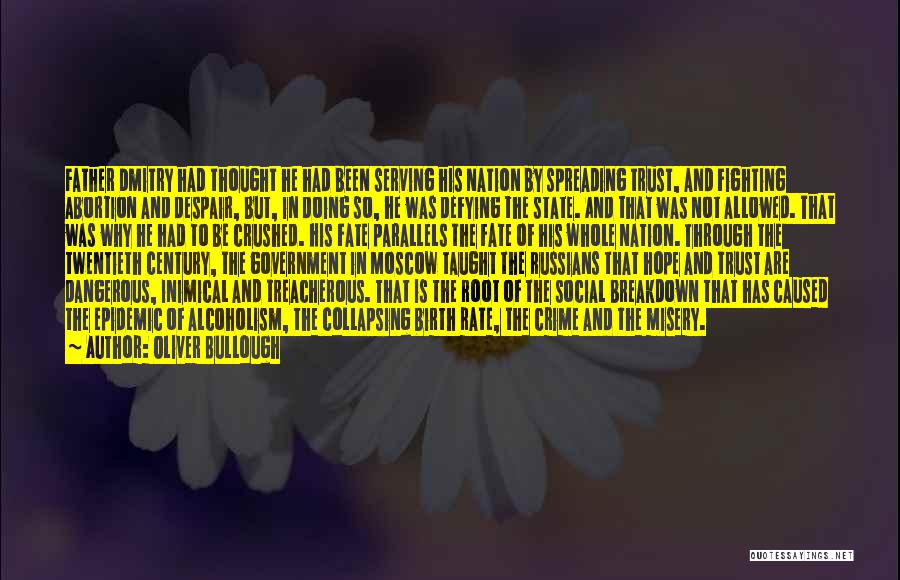 Oliver Bullough Quotes: Father Dmitry Had Thought He Had Been Serving His Nation By Spreading Trust, And Fighting Abortion And Despair, But, In