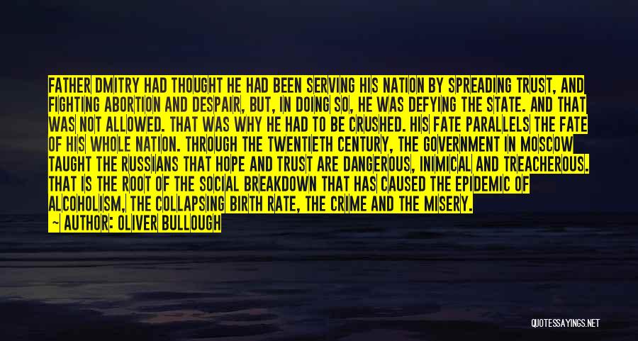 Oliver Bullough Quotes: Father Dmitry Had Thought He Had Been Serving His Nation By Spreading Trust, And Fighting Abortion And Despair, But, In