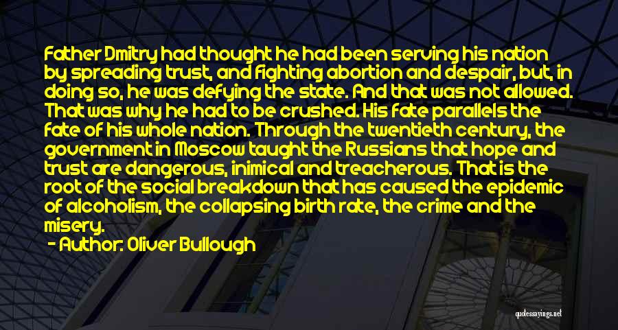 Oliver Bullough Quotes: Father Dmitry Had Thought He Had Been Serving His Nation By Spreading Trust, And Fighting Abortion And Despair, But, In