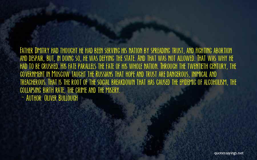 Oliver Bullough Quotes: Father Dmitry Had Thought He Had Been Serving His Nation By Spreading Trust, And Fighting Abortion And Despair, But, In