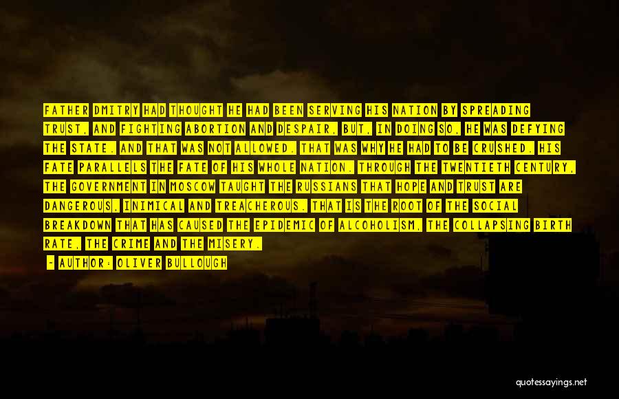 Oliver Bullough Quotes: Father Dmitry Had Thought He Had Been Serving His Nation By Spreading Trust, And Fighting Abortion And Despair, But, In