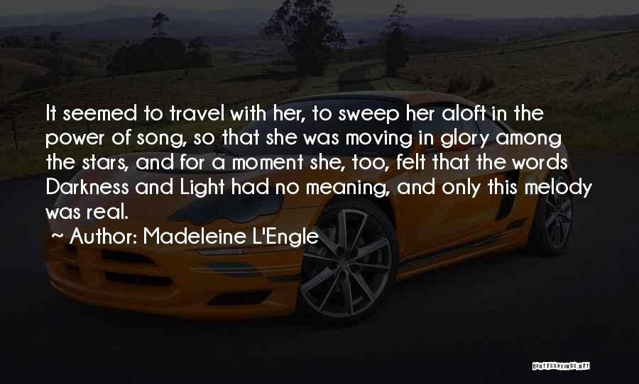 Madeleine L'Engle Quotes: It Seemed To Travel With Her, To Sweep Her Aloft In The Power Of Song, So That She Was Moving