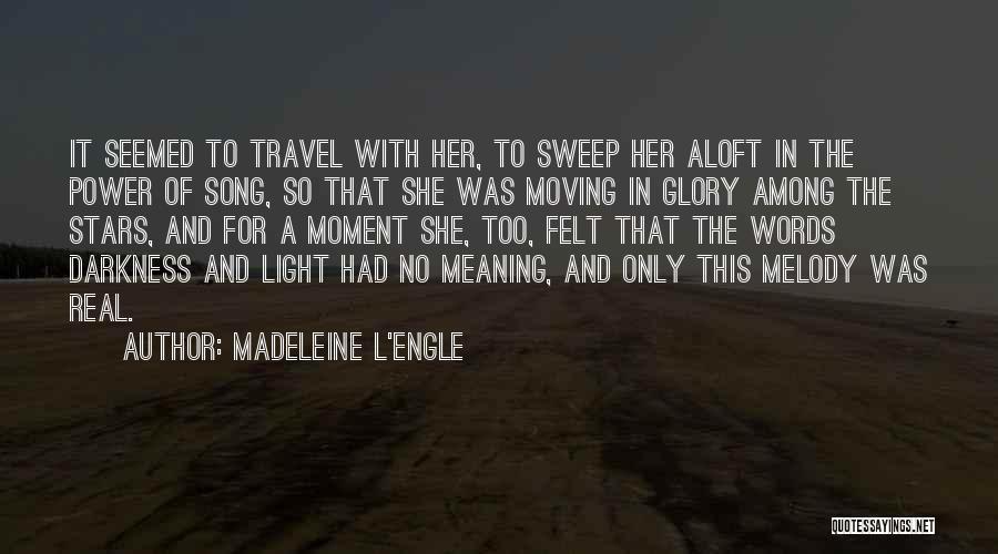 Madeleine L'Engle Quotes: It Seemed To Travel With Her, To Sweep Her Aloft In The Power Of Song, So That She Was Moving