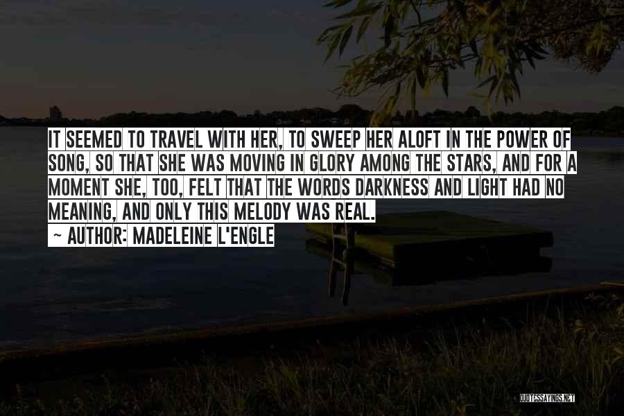 Madeleine L'Engle Quotes: It Seemed To Travel With Her, To Sweep Her Aloft In The Power Of Song, So That She Was Moving