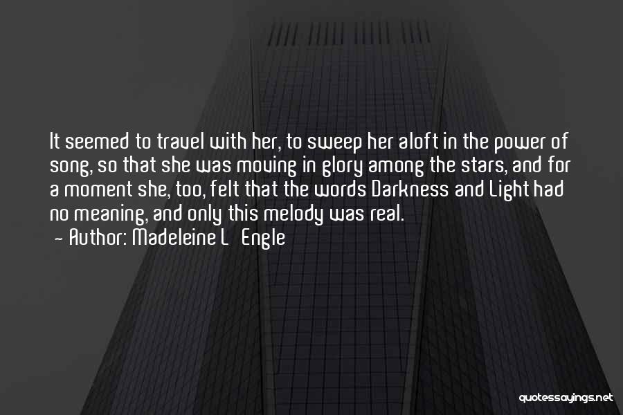 Madeleine L'Engle Quotes: It Seemed To Travel With Her, To Sweep Her Aloft In The Power Of Song, So That She Was Moving