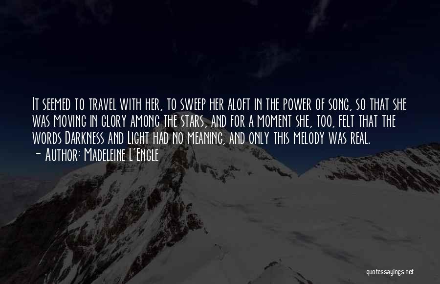 Madeleine L'Engle Quotes: It Seemed To Travel With Her, To Sweep Her Aloft In The Power Of Song, So That She Was Moving