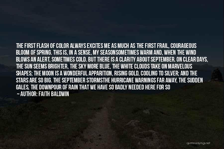 Faith Baldwin Quotes: The First Flash Of Color Always Excites Me As Much As The First Frail, Courageous Bloom Of Spring. This Is,