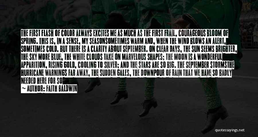 Faith Baldwin Quotes: The First Flash Of Color Always Excites Me As Much As The First Frail, Courageous Bloom Of Spring. This Is,