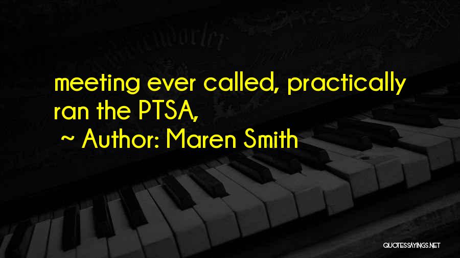 Maren Smith Quotes: Meeting Ever Called, Practically Ran The Ptsa,