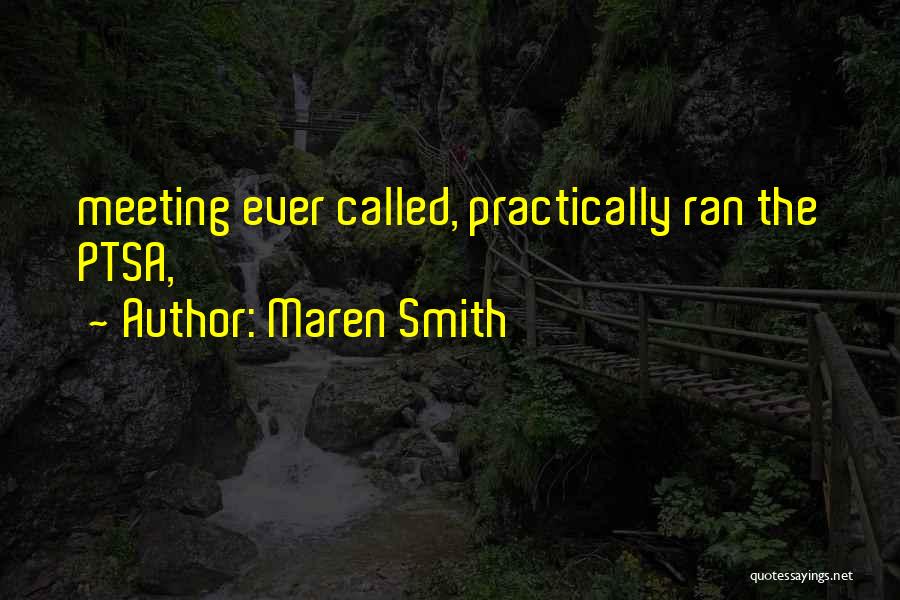 Maren Smith Quotes: Meeting Ever Called, Practically Ran The Ptsa,