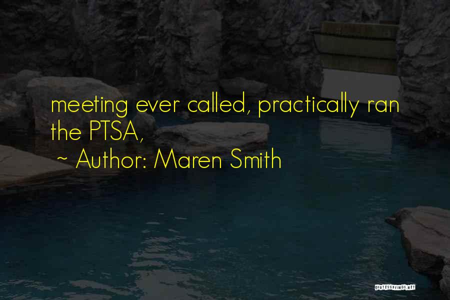 Maren Smith Quotes: Meeting Ever Called, Practically Ran The Ptsa,