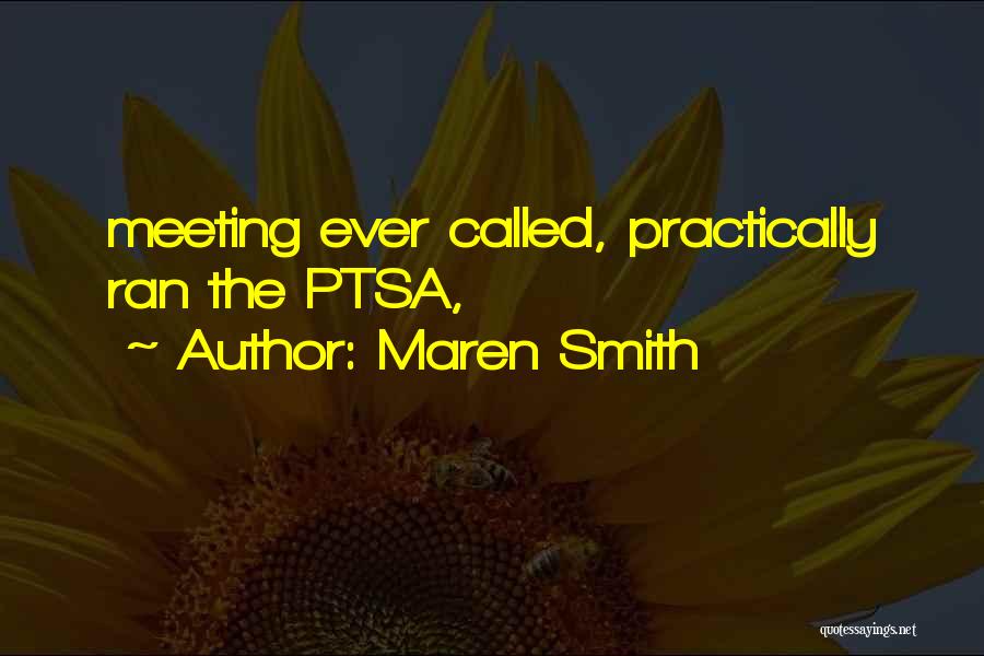 Maren Smith Quotes: Meeting Ever Called, Practically Ran The Ptsa,