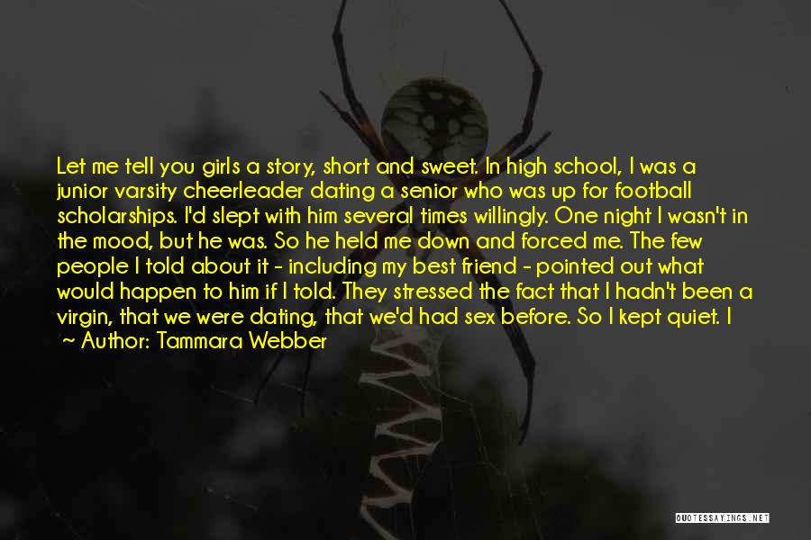 Tammara Webber Quotes: Let Me Tell You Girls A Story, Short And Sweet. In High School, I Was A Junior Varsity Cheerleader Dating