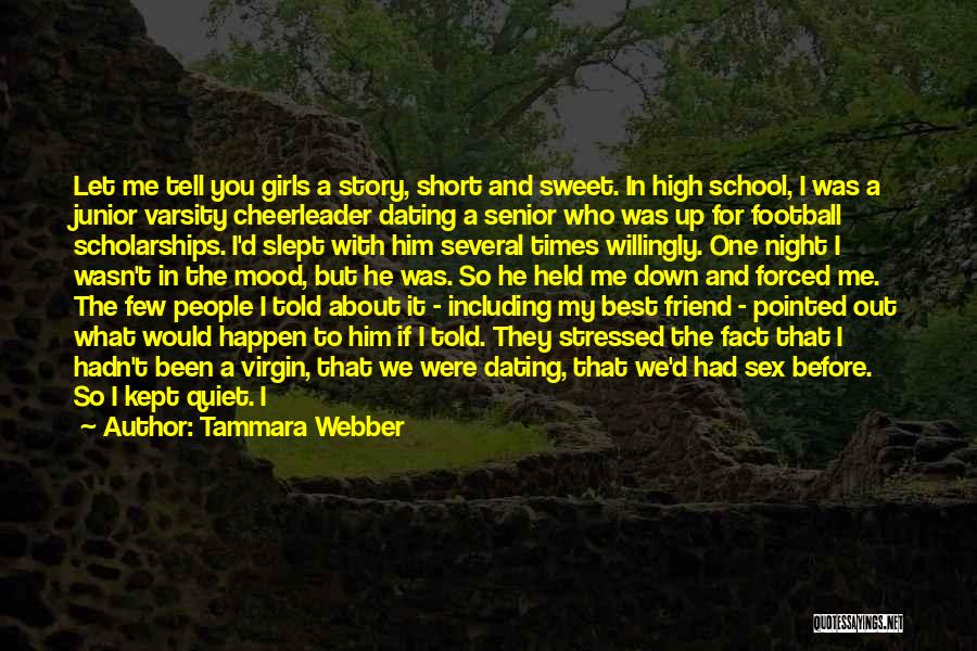 Tammara Webber Quotes: Let Me Tell You Girls A Story, Short And Sweet. In High School, I Was A Junior Varsity Cheerleader Dating