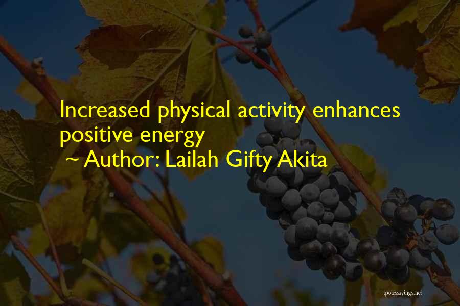 Lailah Gifty Akita Quotes: Increased Physical Activity Enhances Positive Energy