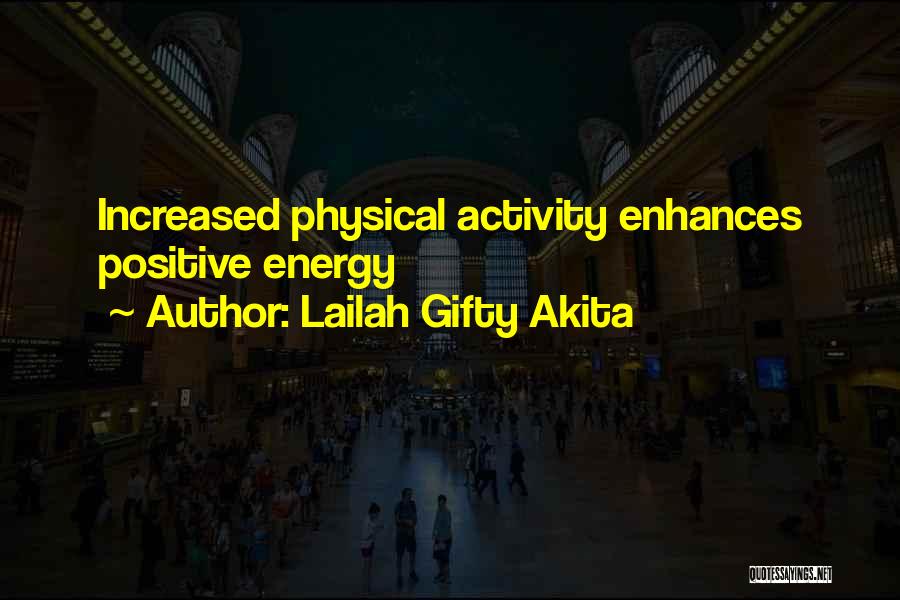 Lailah Gifty Akita Quotes: Increased Physical Activity Enhances Positive Energy