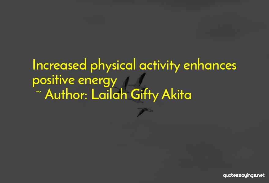 Lailah Gifty Akita Quotes: Increased Physical Activity Enhances Positive Energy