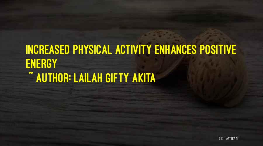 Lailah Gifty Akita Quotes: Increased Physical Activity Enhances Positive Energy