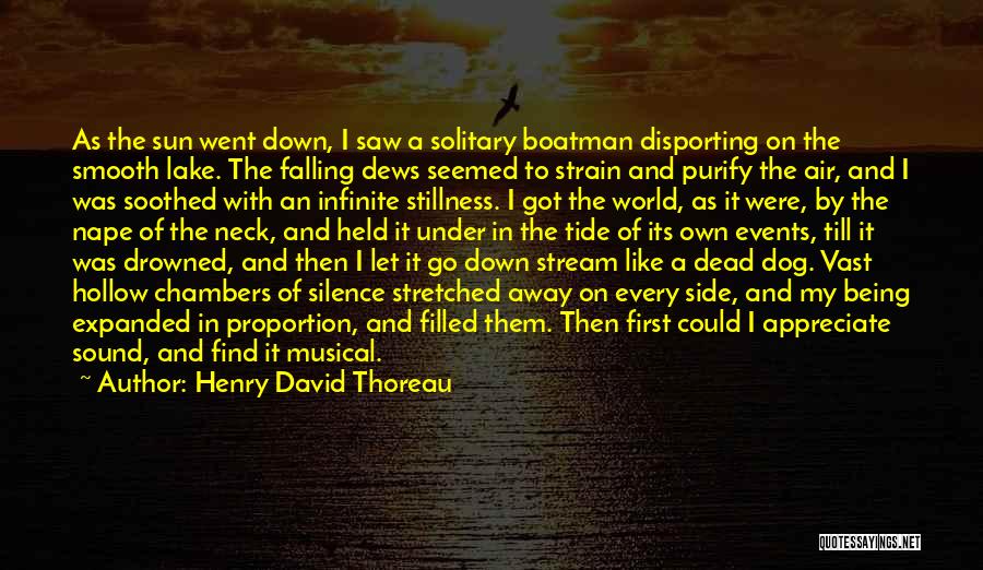 Henry David Thoreau Quotes: As The Sun Went Down, I Saw A Solitary Boatman Disporting On The Smooth Lake. The Falling Dews Seemed To