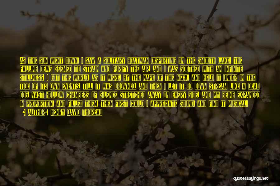 Henry David Thoreau Quotes: As The Sun Went Down, I Saw A Solitary Boatman Disporting On The Smooth Lake. The Falling Dews Seemed To