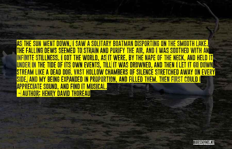 Henry David Thoreau Quotes: As The Sun Went Down, I Saw A Solitary Boatman Disporting On The Smooth Lake. The Falling Dews Seemed To