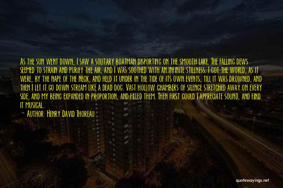 Henry David Thoreau Quotes: As The Sun Went Down, I Saw A Solitary Boatman Disporting On The Smooth Lake. The Falling Dews Seemed To