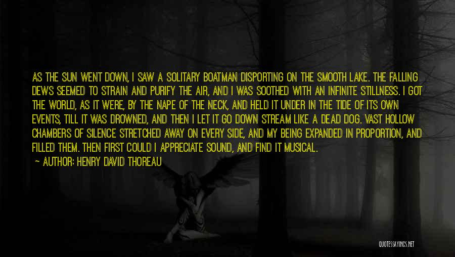 Henry David Thoreau Quotes: As The Sun Went Down, I Saw A Solitary Boatman Disporting On The Smooth Lake. The Falling Dews Seemed To