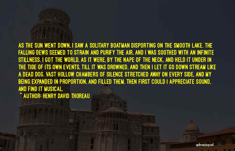 Henry David Thoreau Quotes: As The Sun Went Down, I Saw A Solitary Boatman Disporting On The Smooth Lake. The Falling Dews Seemed To