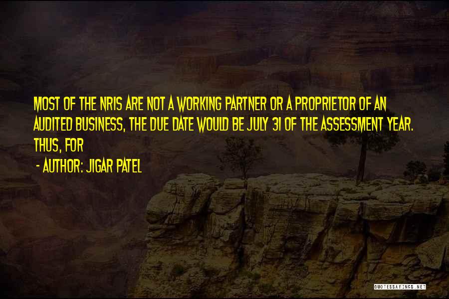 Jigar Patel Quotes: Most Of The Nris Are Not A Working Partner Or A Proprietor Of An Audited Business, The Due Date Would