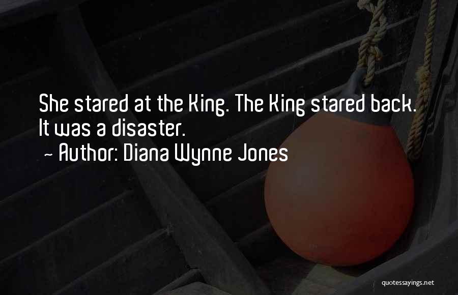Diana Wynne Jones Quotes: She Stared At The King. The King Stared Back. It Was A Disaster.