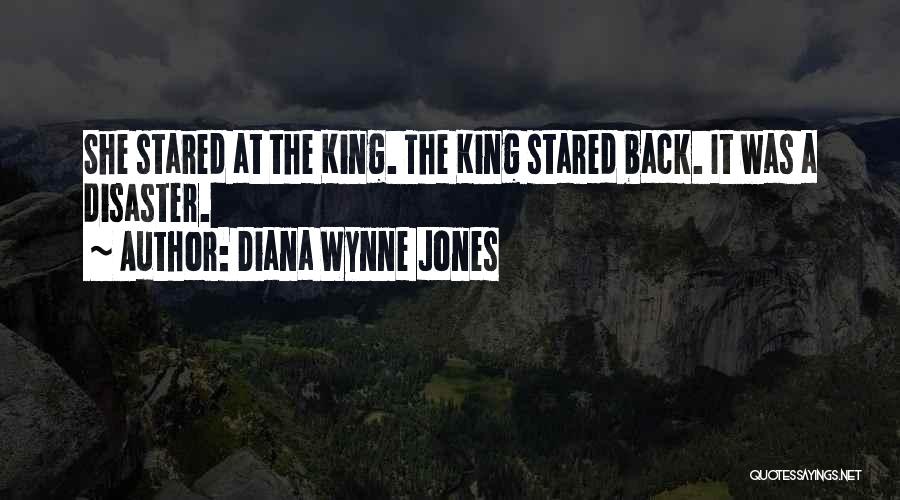 Diana Wynne Jones Quotes: She Stared At The King. The King Stared Back. It Was A Disaster.