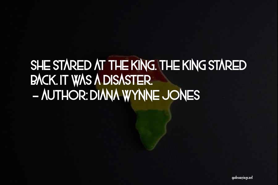 Diana Wynne Jones Quotes: She Stared At The King. The King Stared Back. It Was A Disaster.