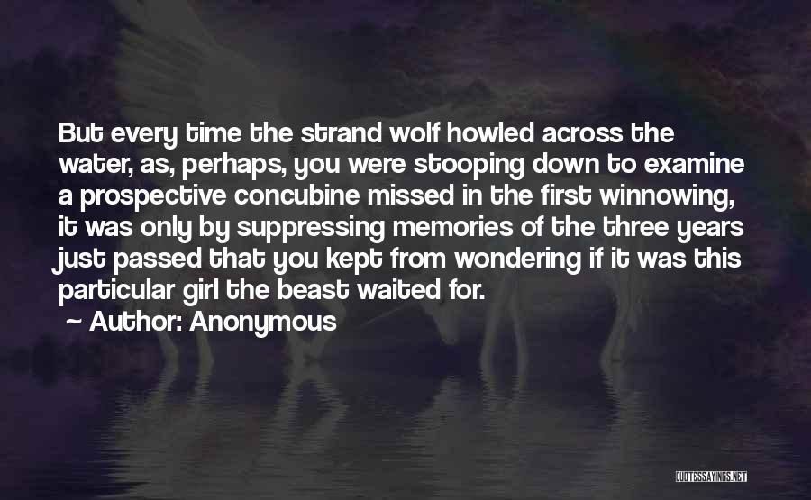 Anonymous Quotes: But Every Time The Strand Wolf Howled Across The Water, As, Perhaps, You Were Stooping Down To Examine A Prospective