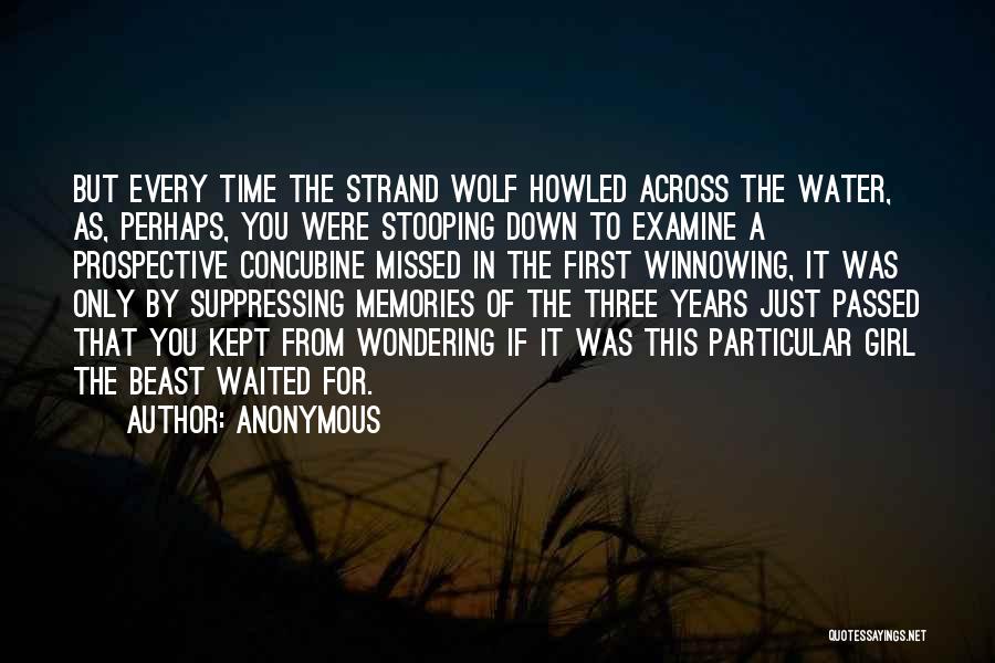 Anonymous Quotes: But Every Time The Strand Wolf Howled Across The Water, As, Perhaps, You Were Stooping Down To Examine A Prospective