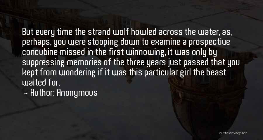 Anonymous Quotes: But Every Time The Strand Wolf Howled Across The Water, As, Perhaps, You Were Stooping Down To Examine A Prospective