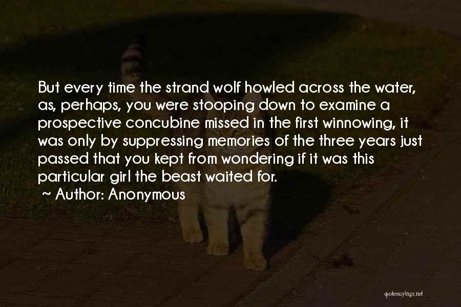 Anonymous Quotes: But Every Time The Strand Wolf Howled Across The Water, As, Perhaps, You Were Stooping Down To Examine A Prospective