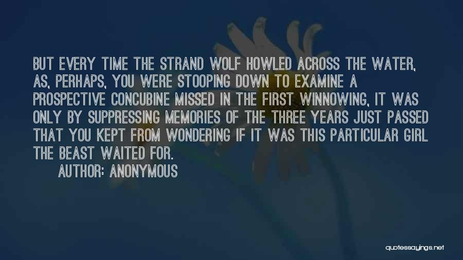 Anonymous Quotes: But Every Time The Strand Wolf Howled Across The Water, As, Perhaps, You Were Stooping Down To Examine A Prospective