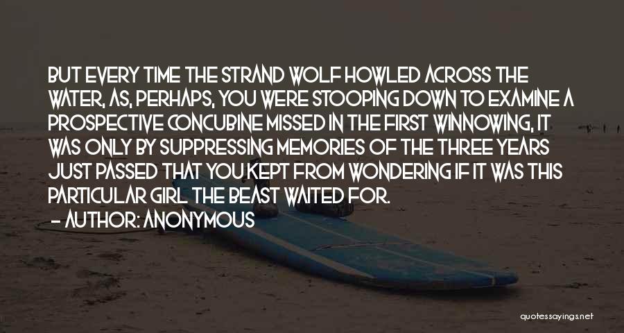 Anonymous Quotes: But Every Time The Strand Wolf Howled Across The Water, As, Perhaps, You Were Stooping Down To Examine A Prospective