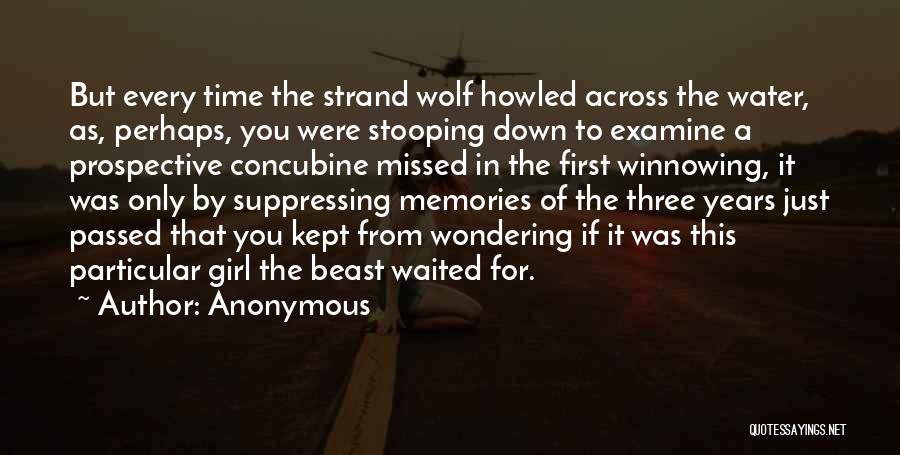 Anonymous Quotes: But Every Time The Strand Wolf Howled Across The Water, As, Perhaps, You Were Stooping Down To Examine A Prospective