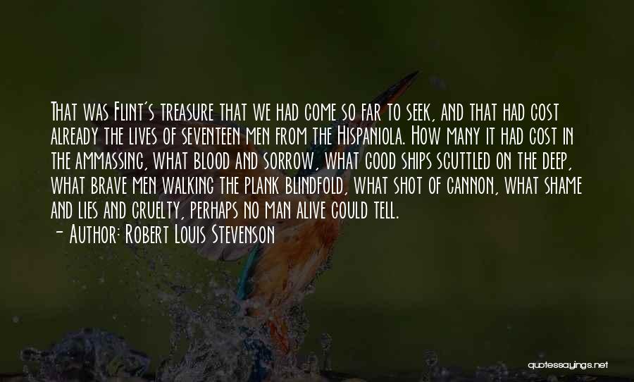 Robert Louis Stevenson Quotes: That Was Flint's Treasure That We Had Come So Far To Seek, And That Had Cost Already The Lives Of