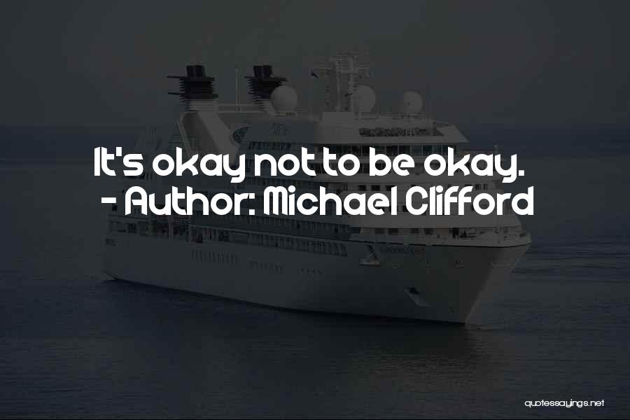 Michael Clifford Quotes: It's Okay Not To Be Okay.