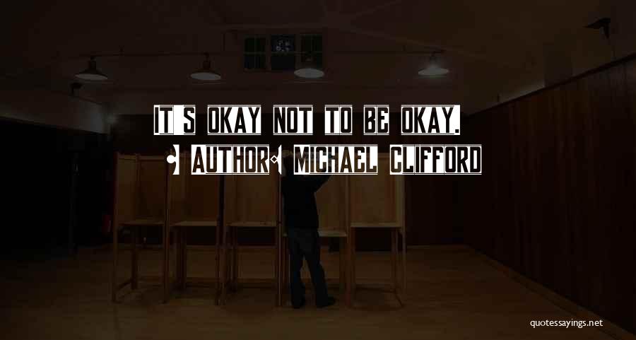 Michael Clifford Quotes: It's Okay Not To Be Okay.