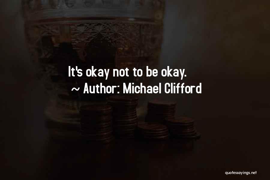 Michael Clifford Quotes: It's Okay Not To Be Okay.