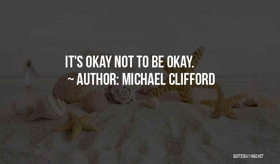 Michael Clifford Quotes: It's Okay Not To Be Okay.